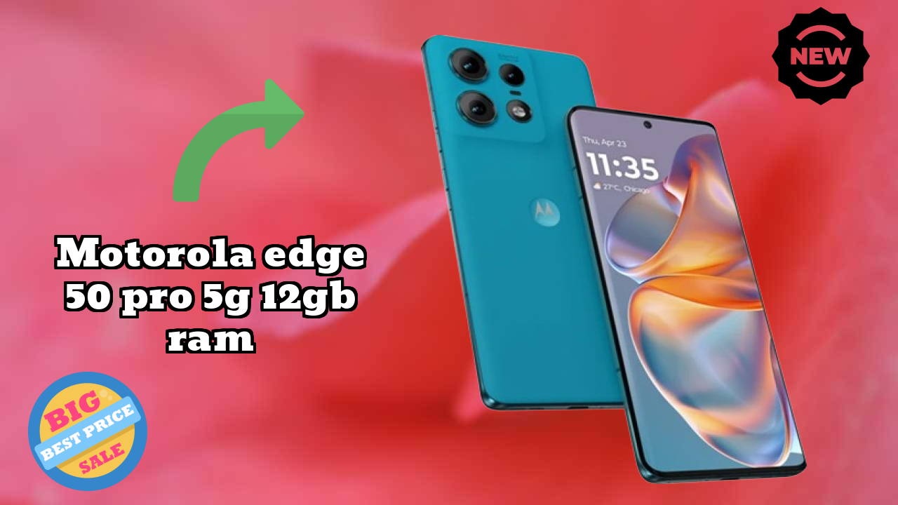 ₹23,190 पर Motorola Edge 50 Pro 5G 12GB RAM - बेस्ट फीचर्स समझाया गया