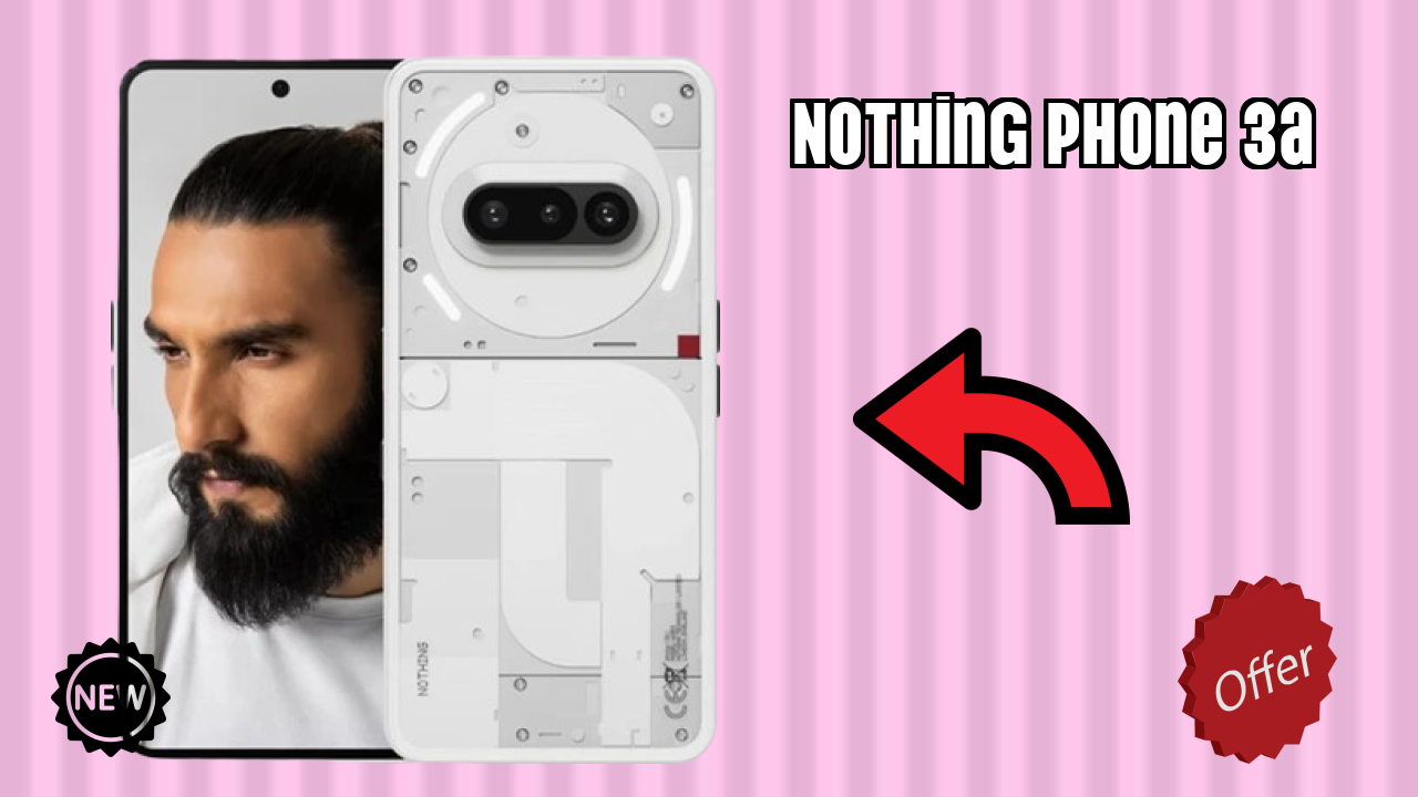 Nothing Phone 3a 2026 पूरा रिव्यु – ताकत और कमजोरियां