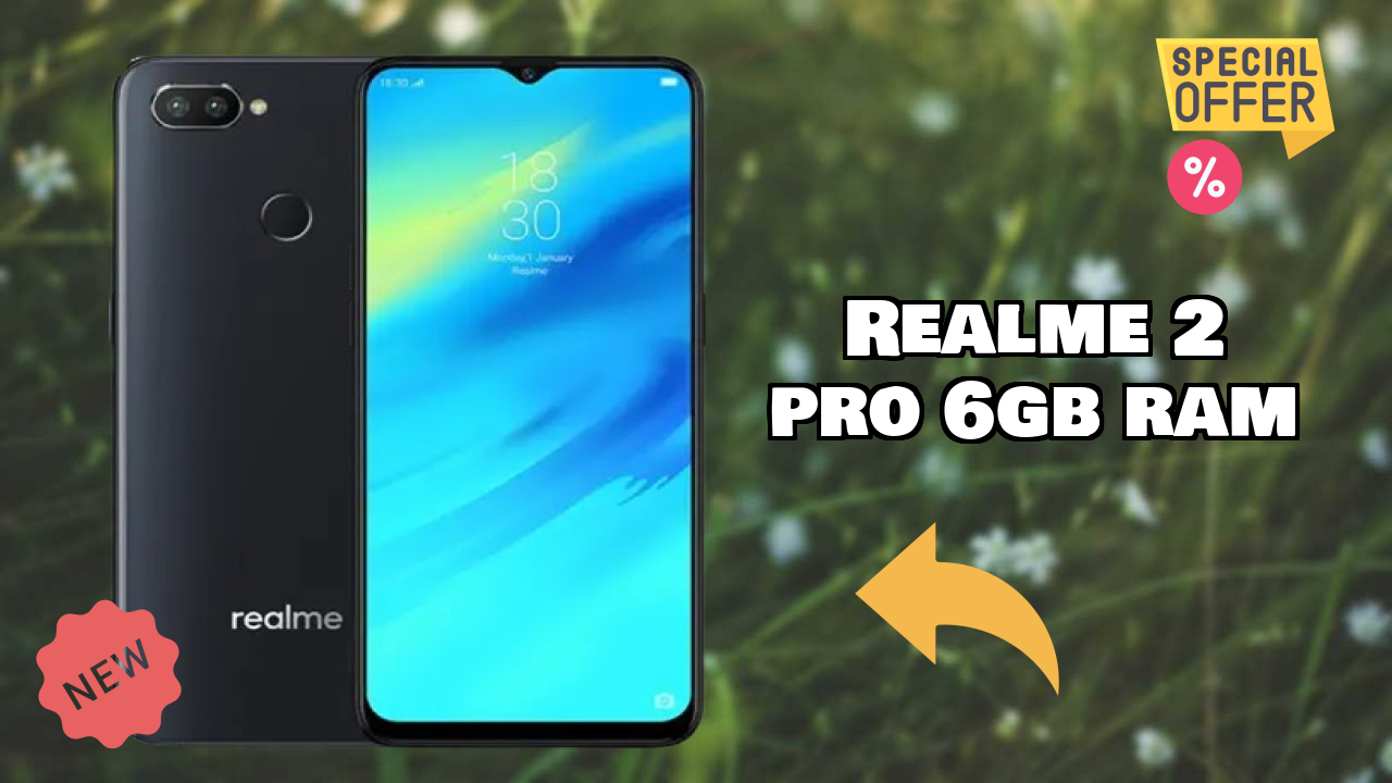 Realme Realme 2 Pro 6GB RAM - पूरा स्पेसिफिकेशन समझाया गया