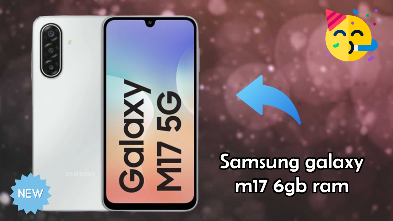 Samsung Galaxy M17 6GB RAM रिव्यु: 6 GB RAM गेमिंग  डिस्कसन