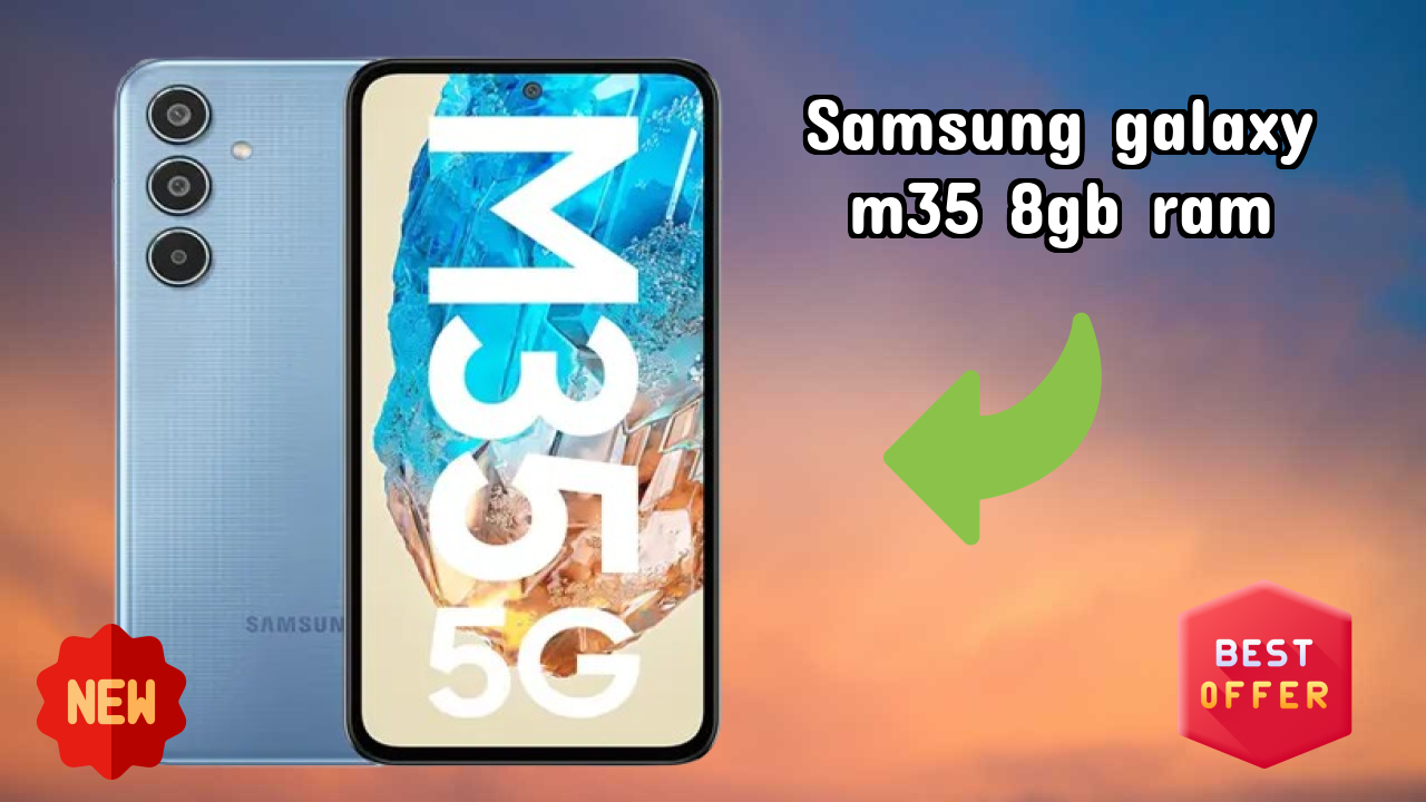 Samsung Galaxy M35 8GB RAM डिस्प्ले  डिस्कसन: 6.6 Inches (16.76 Cm) क्वॉलिटी