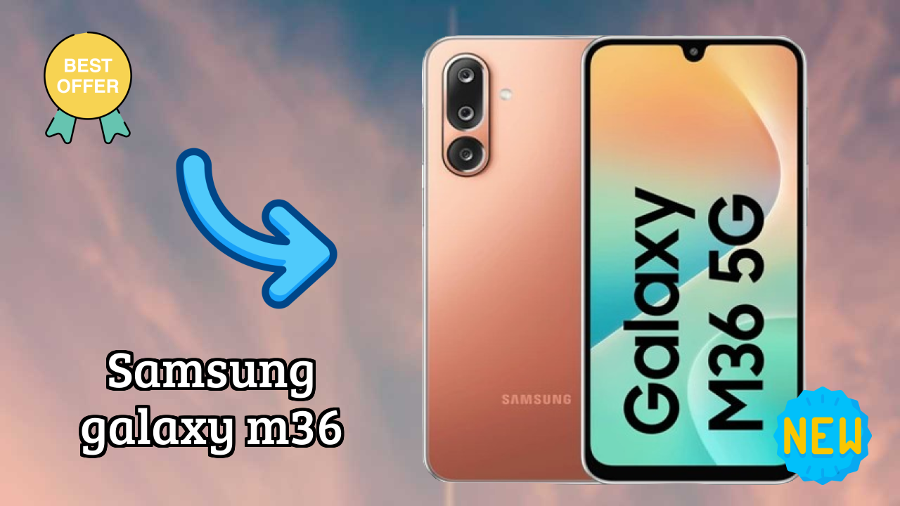 ₹13,999 पर Samsung Galaxy M36 - वह सब कुछ जो आपको जानना चाहिए