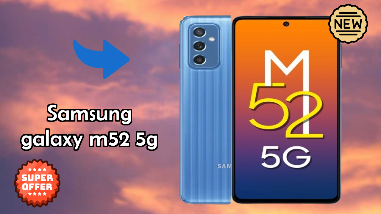 ₹23,749 पर Samsung Galaxy M52 5G - इसके बारे में सब कुछ