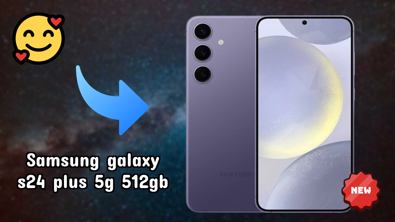 ₹109,999 पर Samsung Galaxy S24 Plus 5G 512GB - अभी उपलब्ध बेस्ट डील