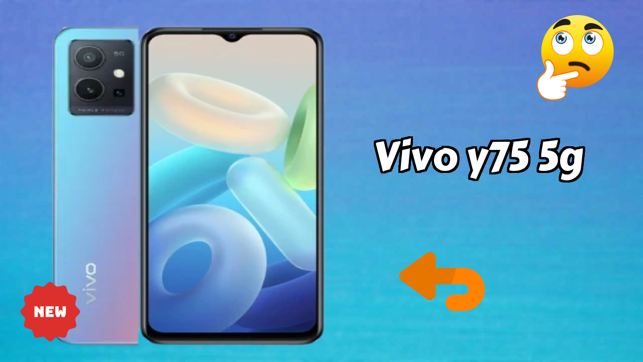 Vivo Vivo Y75 5G - टॉप फीचर्स जो आपको जानने चाहिए